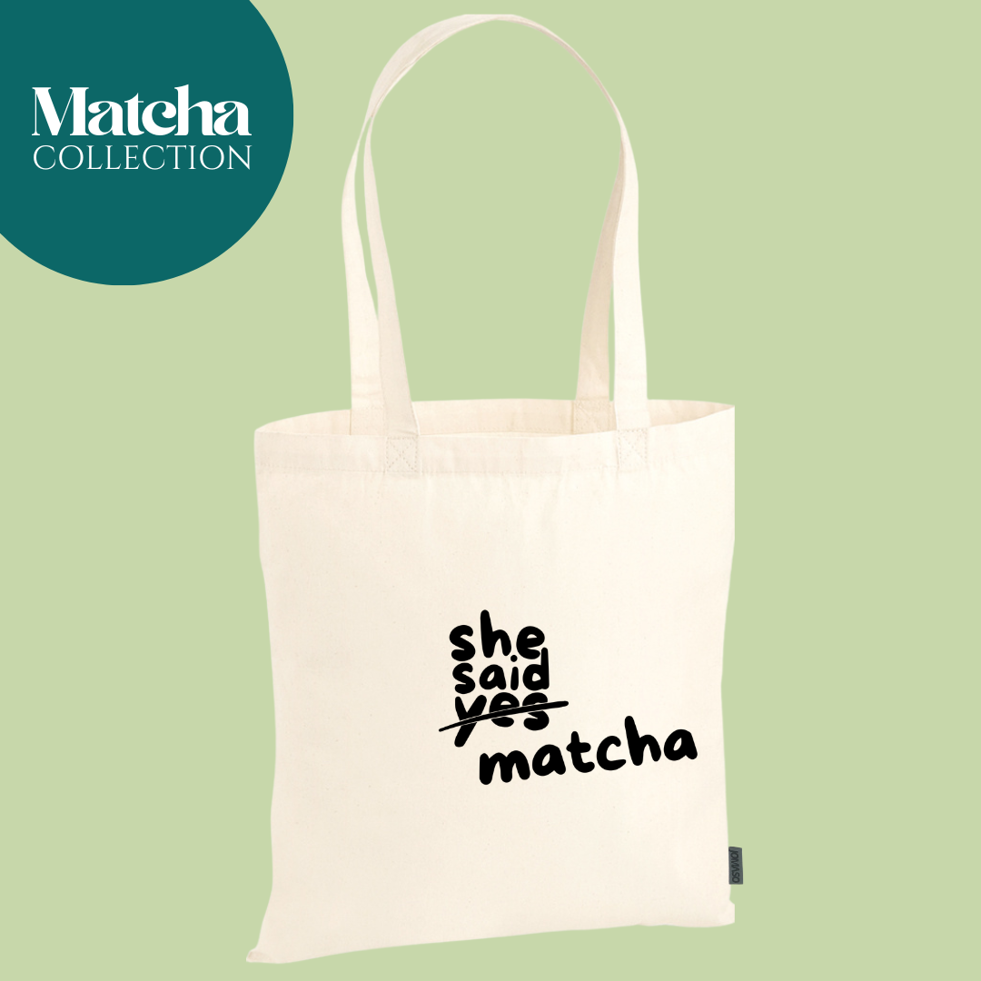 Baumwollbeutel | "She said matcha"